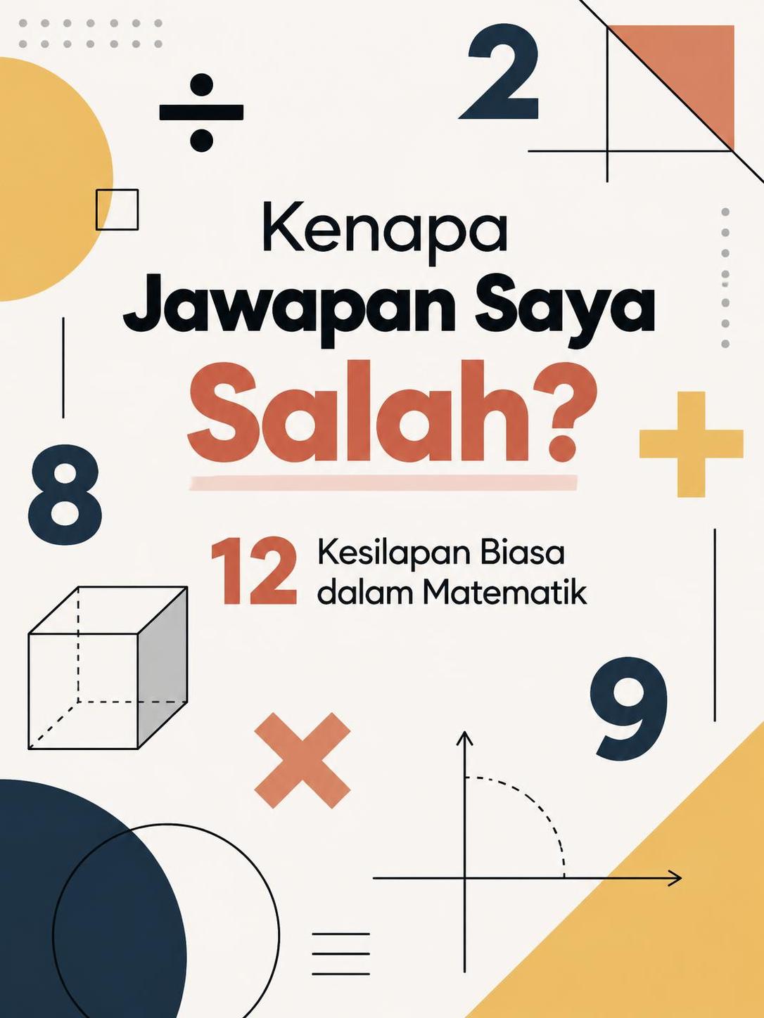 Kenapa Jawapan Saya Salah? 12 Kesilapan Biasa dalam Matematik